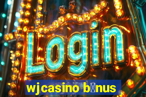 wjcasino b么nus